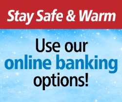 Stay safe & warm, use your online banking options