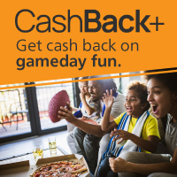 Cashback plus. Get cash back on gameday fun.