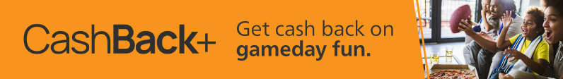 Cashback plus. Get cash back on gameday fun.